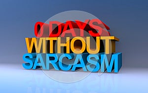 0 days without sarcasm on blue photo