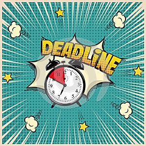 Deadline concept illustration in comic book style. Vector alarm clock and Deadline word on pop art background.