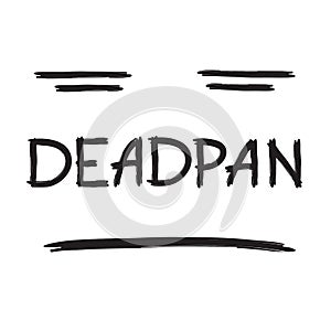 Deadpan - handwritten quote, American slang urban dictionary. Pocker-faced. Print for poster t-shirt