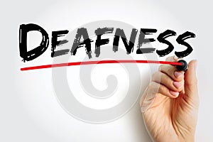 Deafness - the condition of lacking the power of hearing or having impaired hearing, text concept background