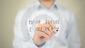 Dear Future, I am Ready, Man writing on transparent screen