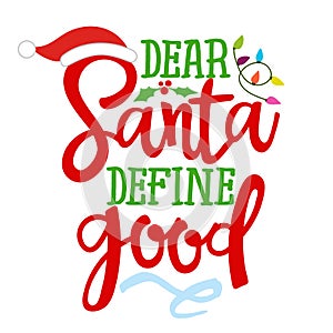 Dear Santa, define good - Calligraphy phrase for Christmas