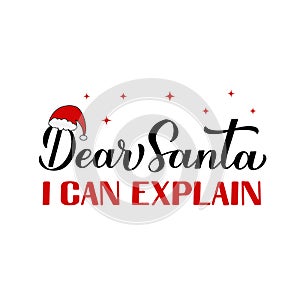 Dear Santa I can explain calligraphy hand lettering. Funny Christmas quote. Vector template for greeting card, typography poster,