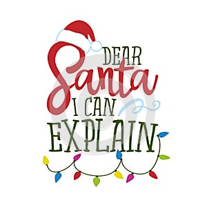 Dear Santa, I can explain - Funny phrase for Christmas.