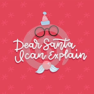 Dear Santa, I can explain. Funny saying for Christmas t-shirt, greeting card and wall art. Line typography with red Santa Claus