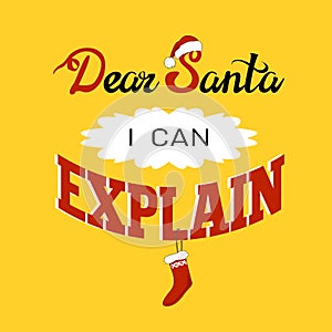 Dear Santa, I can explain - lettering with Christmas hat and Christmas stocking sock for gifts