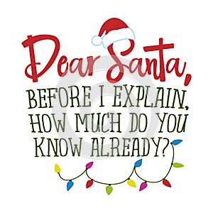 Dear Santa, before I explain, how much do you know already?