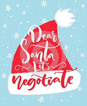 Dear Santa, let`s negotiate. Fun inscription for Christmas t-shirt, greeting card