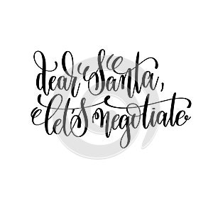 Dear santa let`s negotiate hand lettering inscription to winter