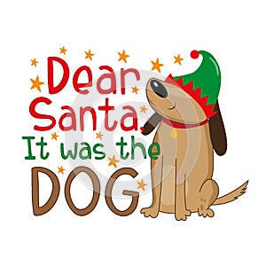 Dear Santa it was the dog - funny phrase for Christmas.