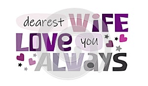 Dearest wife love you always affirmation praise life quotes vector. photo