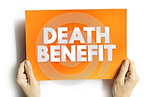 Death Benefit - payout to the beneficiary of a life insurance policy when the insured dies, text concept on card