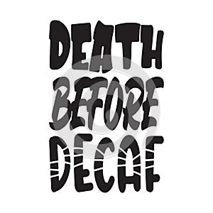 death before decaf black letter quote
