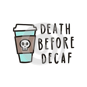Death before decaf. photo