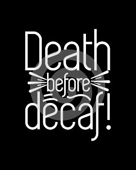 Death before decaf. Hand drawn typography poster design