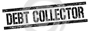 DEBT COLLECTOR text on black grungy rectangle stamp