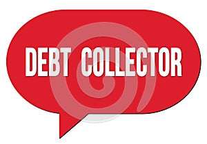 DEBT  COLLECTOR text written in a red speech bubble