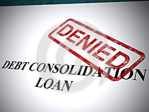 Debt consolidation loan denied means liability still owed - 3d illustration