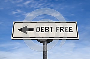 Debt free white road sign with arrow, arrow on blue sky background