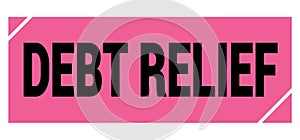 DEBT RELIEF text on pink-black grungy stamp sign