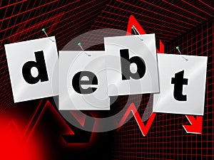 Debts Debt Indicates Financial Obligation And Liabilities