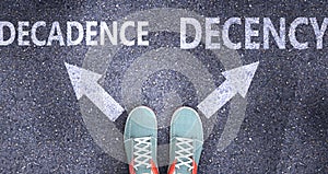 Decadence and decency as different choices in life - pictured as words Decadence, decency on a road to symbolize making decision