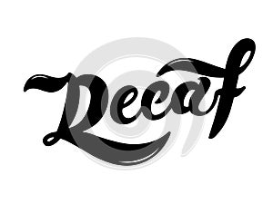 Decaf. The name of the type of coffee. Hand drawn lettering. Vector illustra.