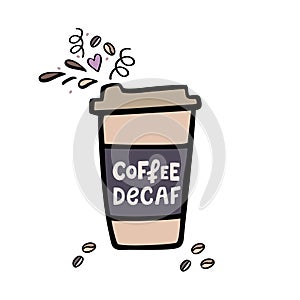 Decaffeinated coffee cup with handdrawn lettering. Handdrawn vector illustration.