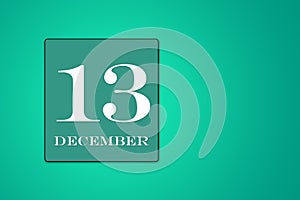 December 13 is the Thirteenth day of the month calendar date, white tsyfra on a green background