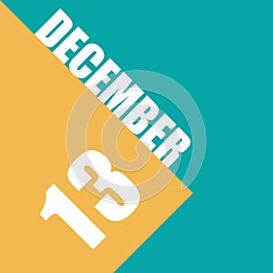 december 13th. Day 13 of month,illustration of date inscription on orange and blue background winter month, day of the
