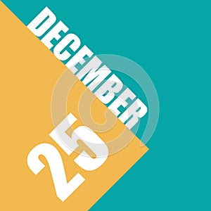 december 25th. Day 25 of month,illustration of date inscription on orange and blue background winter month, day of the