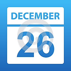 December 26. White calendar on a colored background. Day on the calendar. Twenty sixth of december. Vector illustration.