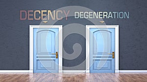 Decency and degeneration as a choice - pictured as words Decency, degeneration on doors to show that Decency and degeneration are photo