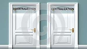 Decentralization and centralization as a choice, pictured as words Decentralization, centralization on doors to show that these