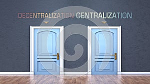 Decentralization and centralization as a choice, pictured as words Decentralization, centralization on doors to show that these