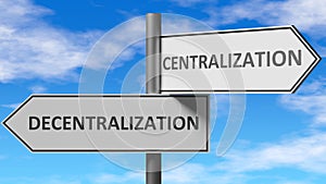 Decentralization and centralization as a choice, pictured as words Decentralization, centralization on road signs to show that