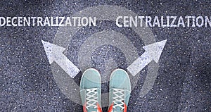 Decentralization and centralization as different choices in life - pictured as words Decentralization, centralization on a road to