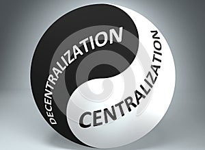 Decentralization and centralization in balance - pictured as words Decentralization, centralization and yin yang symbol, to show