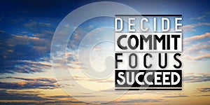Decide, commit, focus, succeed - inspirational quote