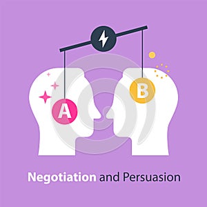Decision making, outweigh scale, positive or negative, between two sides, negotiation and persuasion