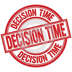 DECISION TIME written word on red stamp sign