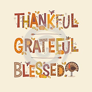 Decorative lettering Thankful, Grateful, Blessed. Thanksgiving holiday design.