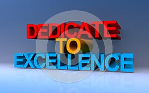 dedicate to excellence on blue