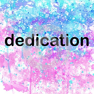Dedication Inspirational Powerful Motivational Word on Watercolor Background