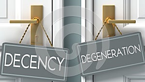 Degeneration or decency as a choice in life - pictured as words decency, degeneration on doors to show that decency and photo
