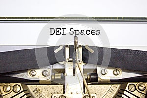 DEI, diversity equity inclusion spaces symbol. Concept words `DEI spaces` typed on old retro typewriter. Business, DEI, diversit