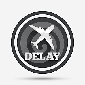 Delayed flight sign icon. Airport delay symbol.