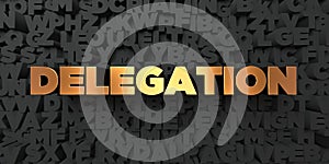 Delegation - Gold text on black background - 3D rendered royalty free stock picture