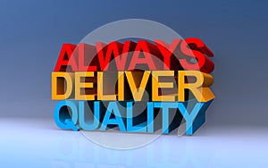 always deliver quality on blue