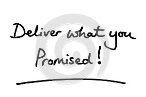 Deliver what you promised